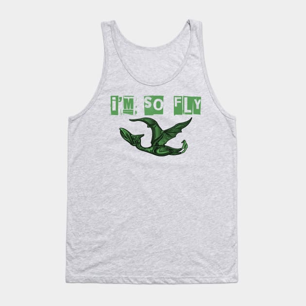 I'm so fly Pterodactyl shirt Tank Top by IEatFanBoys